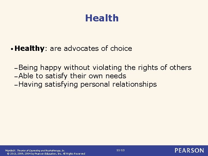 Health • Healthy: are advocates of choice – Being happy without violating the rights