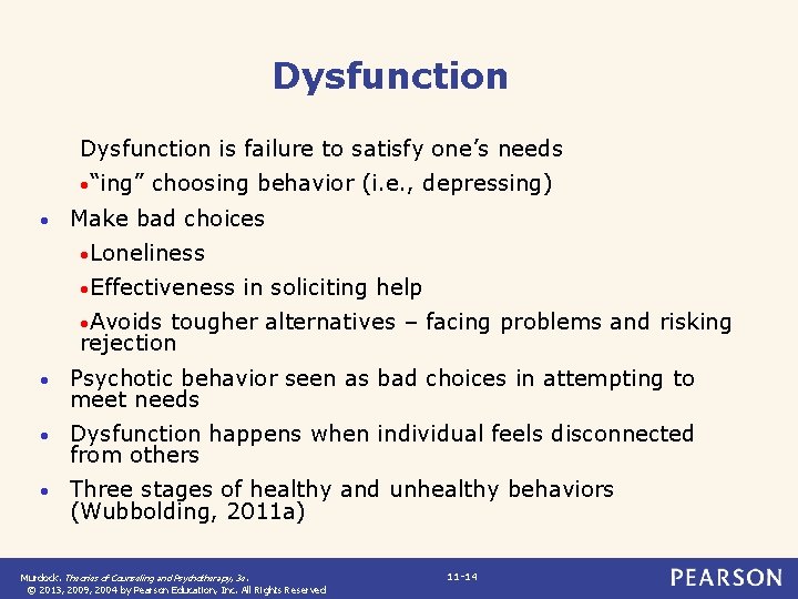 Dysfunction is failure to satisfy one’s needs • “ing” • choosing behavior (i. e.