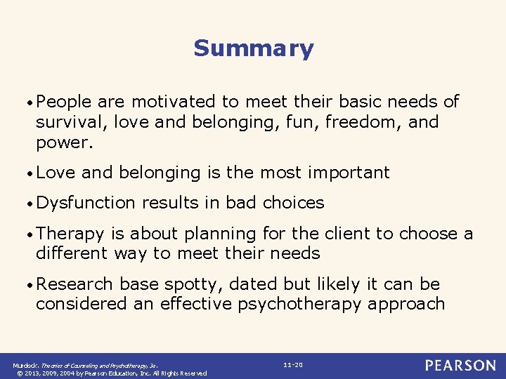 Summary • People are motivated to meet their basic needs of survival, love and