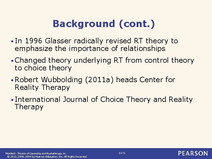 Background (cont. ) • In 1996 Glasser radically revised RT theory to emphasize the