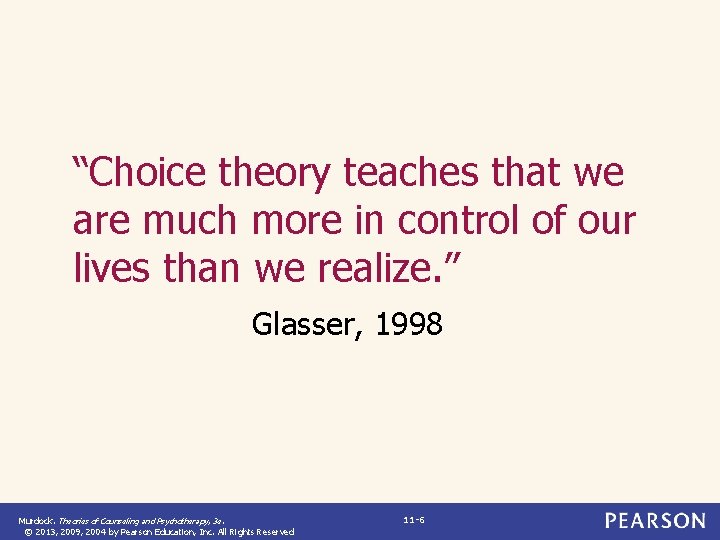 “Choice theory teaches that we are much more in control of our lives than