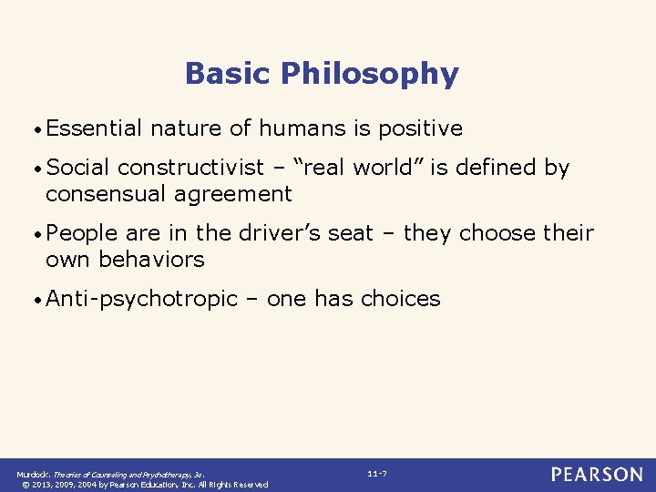 Basic Philosophy • Essential nature of humans is positive • Social constructivist – “real