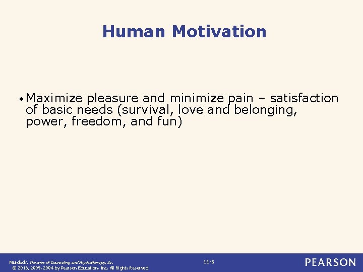 Human Motivation • Maximize pleasure and minimize pain – satisfaction of basic needs (survival,