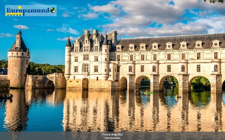 Francia Magnifica Chenonceaux 