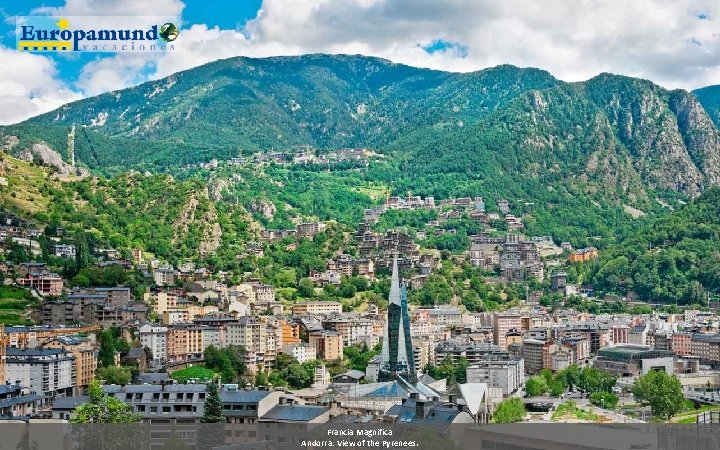 Francia Magnifica Andorra: View of the Pyrenees. 