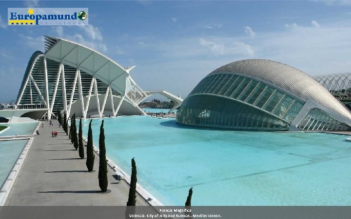 Francia Magnifica Valencia: City of Arts and Science. . Mediterranean. 