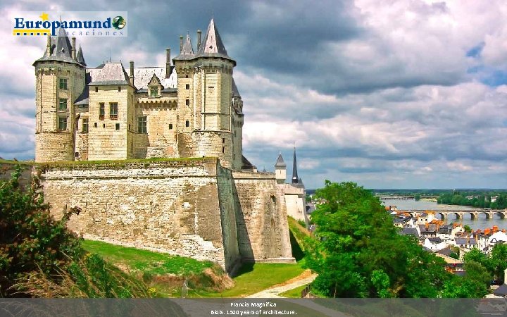 Francia Magnifica Blois: 1500 years of architecture. 