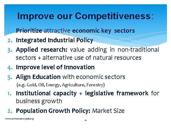 Improve our Competitiveness: 1. Prioritize attractive economic key sectors 2. Integrated Industrial Policy 3. Improve our Competitiveness: 1. Prioritize attractive economic key sectors 2. Integrated Industrial Policy 3.