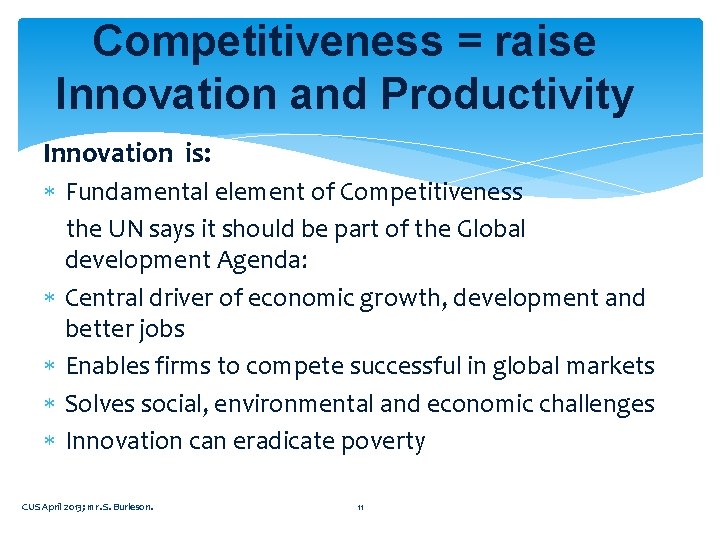 Competitiveness = raise Innovation and Productivity Innovation is: Fundamental element of Competitiveness the UN Competitiveness = raise Innovation and Productivity Innovation is: Fundamental element of Competitiveness the UN