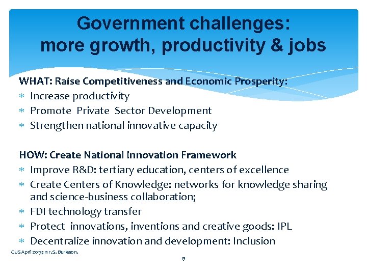 Government challenges: more growth, productivity & jobs WHAT: Raise Competitiveness and Economic Prosperity: Increase Government challenges: more growth, productivity & jobs WHAT: Raise Competitiveness and Economic Prosperity: Increase
