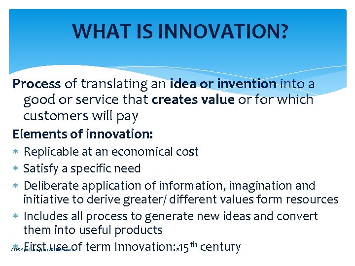 WHAT IS INNOVATION? Process of translating an idea or invention into a good or WHAT IS INNOVATION? Process of translating an idea or invention into a good or