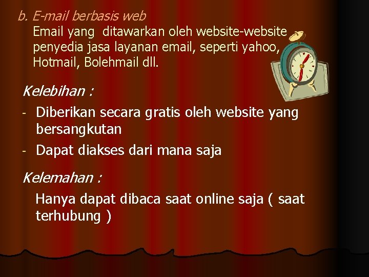 b. E-mail berbasis web Email yang ditawarkan oleh website-website penyedia jasa layanan email, seperti