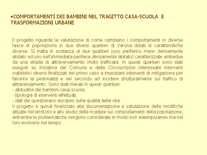  • COMPORTAMENTI DEI BAMBINI NEL TRAGITTO CASA-SCUOLA E TRASFORMAZIONI URBANE Il progetto riguarda