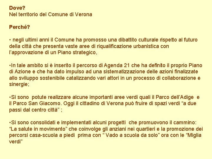 Dove? Nel territorio del Comune di Verona Perché? • negli ultimi anni il Comune