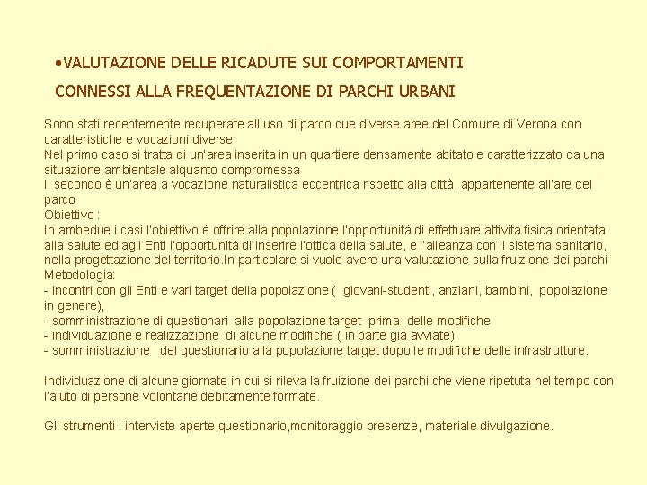  • VALUTAZIONE DELLE RICADUTE SUI COMPORTAMENTI CONNESSI ALLA FREQUENTAZIONE DI PARCHI URBANI Sono
