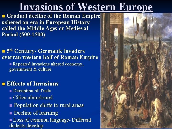 Invasions of Western Europe Gradual decline of the Roman Empire ushered an era in