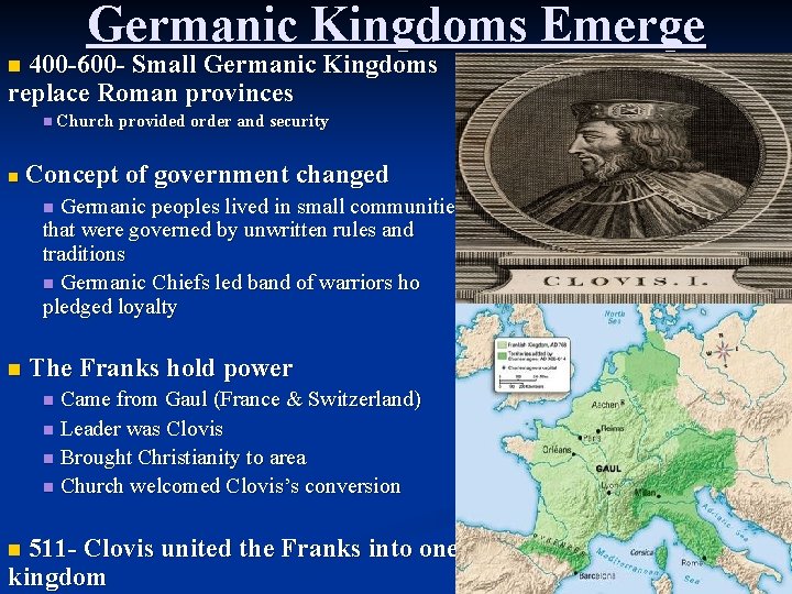 Germanic Kingdoms Emerge 400 -600 - Small Germanic Kingdoms replace Roman provinces n n