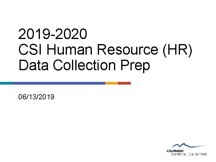 2019 -2020 CSI Human Resource (HR) Data Collection Prep 06/13/2019 2019 -2020 CSI Human Resource (HR) Data Collection Prep 06/13/2019