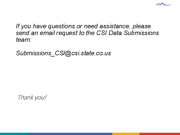 If you have questions or need assistance, please send an email request to the If you have questions or need assistance, please send an email request to the