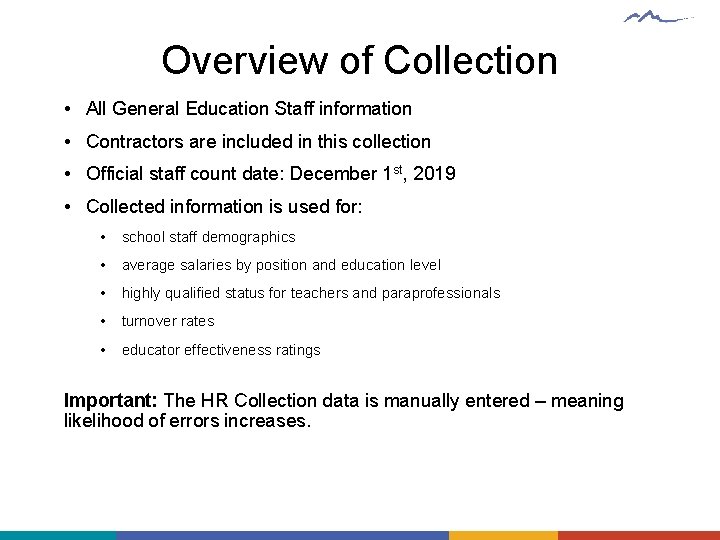 Overview of Collection • All General Education Staff information • Contractors are included in Overview of Collection • All General Education Staff information • Contractors are included in