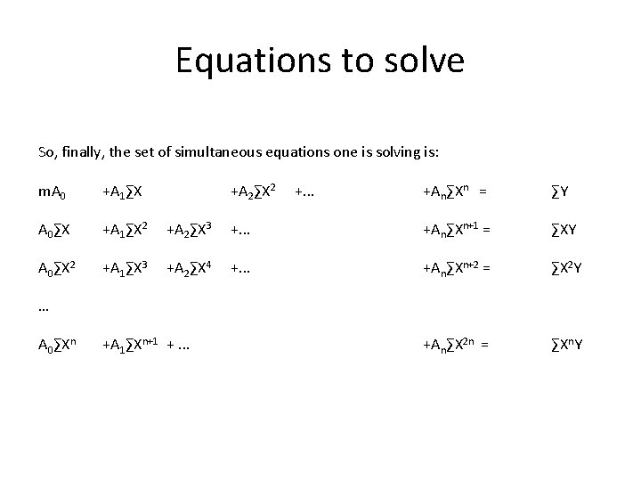 Equations to solve So, finally, the set of simultaneous equations one is solving is: