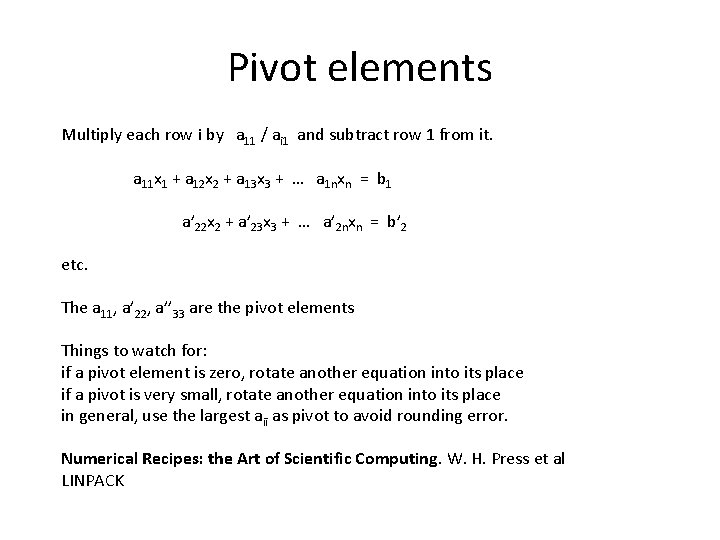 Pivot elements Multiply each row i by a 11 / ai 1 and subtract