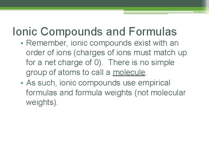 Ionic Compounds and Formulas • Remember, ionic compounds exist with an order of ions Ionic Compounds and Formulas • Remember, ionic compounds exist with an order of ions