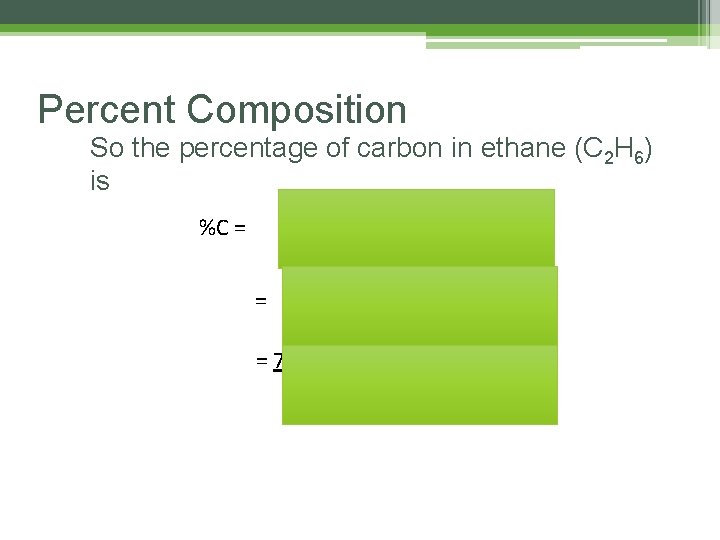 Percent Composition So the percentage of carbon in ethane (C 2 H 6) is Percent Composition So the percentage of carbon in ethane (C 2 H 6) is