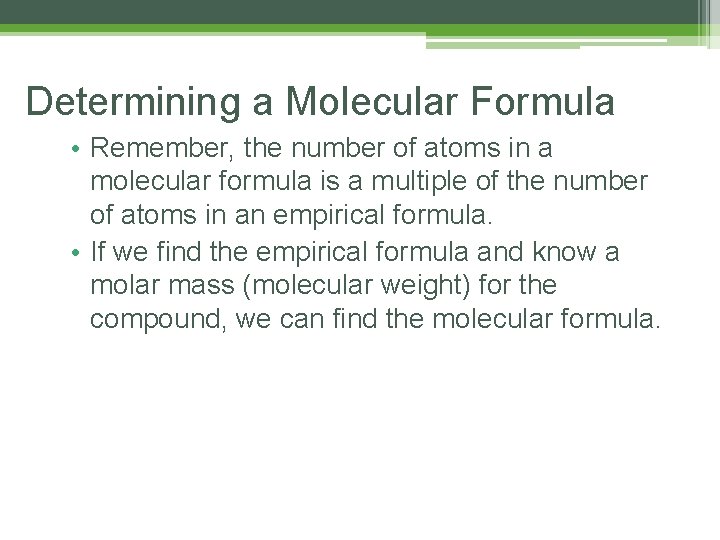 Determining a Molecular Formula • Remember, the number of atoms in a molecular formula Determining a Molecular Formula • Remember, the number of atoms in a molecular formula