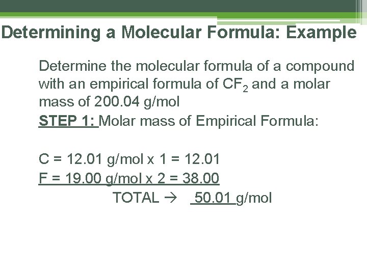 Determining a Molecular Formula: Example Determine the molecular formula of a compound with an Determining a Molecular Formula: Example Determine the molecular formula of a compound with an