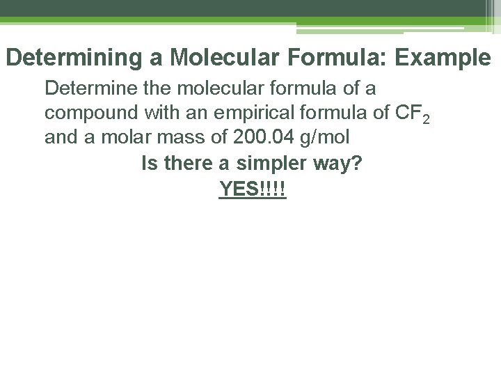 Determining a Molecular Formula: Example Determine the molecular formula of a compound with an Determining a Molecular Formula: Example Determine the molecular formula of a compound with an