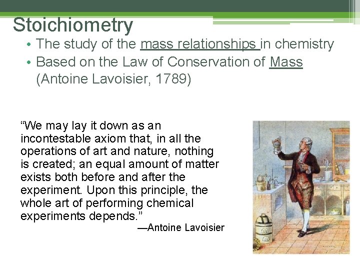 Stoichiometry • The study of the mass relationships in chemistry • Based on the Stoichiometry • The study of the mass relationships in chemistry • Based on the