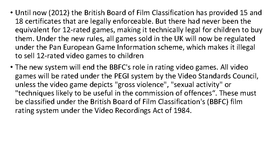  • Until now (2012) the British Board of Film Classification has provided 15