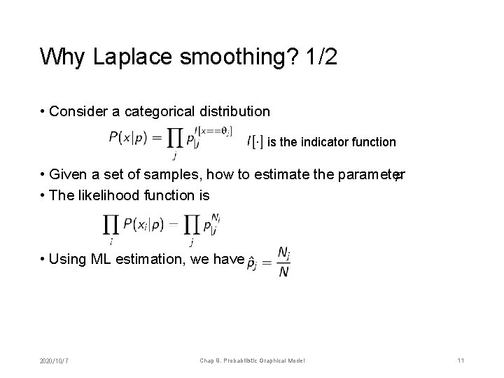 Why Laplace smoothing? 1/2 • Consider a categorical distribution is the indicator function •