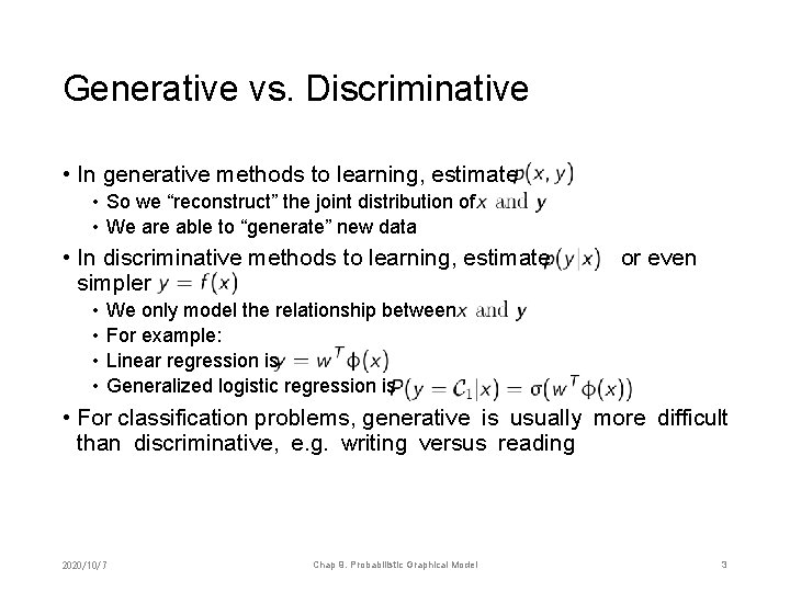 Generative vs. Discriminative • In generative methods to learning, estimate • So we “reconstruct”