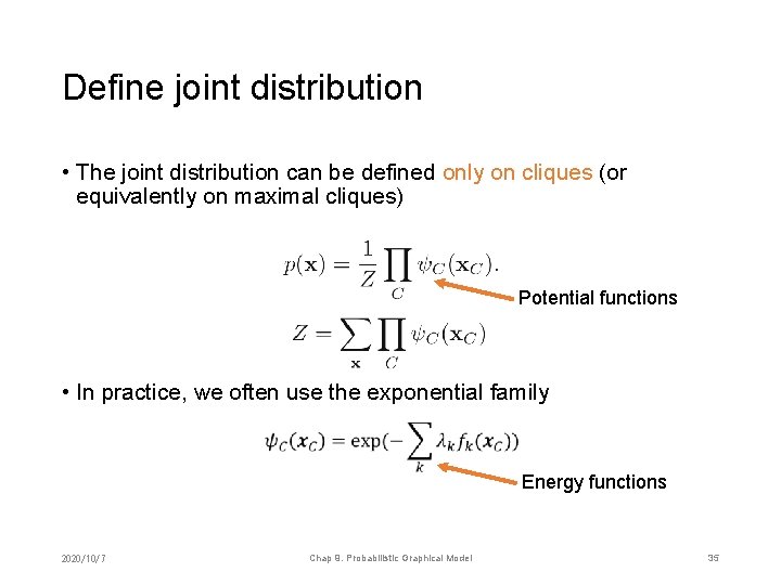 Define joint distribution • The joint distribution can be defined only on cliques (or