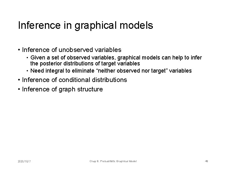 Inference in graphical models • Inference of unobserved variables • Given a set of