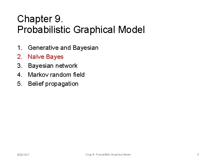 Chapter 9. Probabilistic Graphical Model 1. 2. 3. 4. 5. Generative and Bayesian Naïve