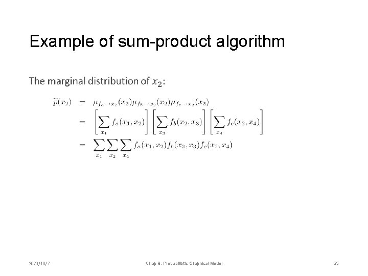 Example of sum-product algorithm • 2020/10/7 Chap 9. Probabilistic Graphical Model 55 