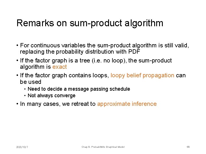 Remarks on sum-product algorithm • For continuous variables the sum-product algorithm is still valid,