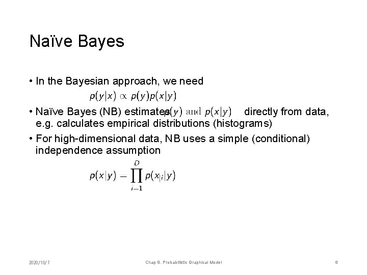 Naïve Bayes • In the Bayesian approach, we need • Naïve Bayes (NB) estimates