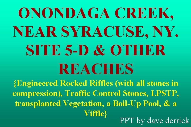 ONONDAGA CREEK, NEAR SYRACUSE, NY. SITE 5 -D & OTHER REACHES {Engineered Rocked Riffles