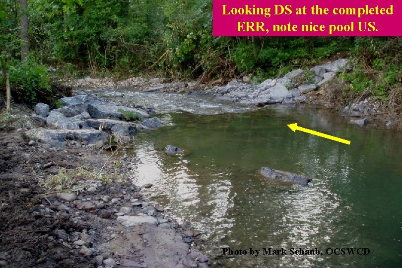 Looking DS at the completed ERR, note nice pool US. Photo by Mark Schaub,