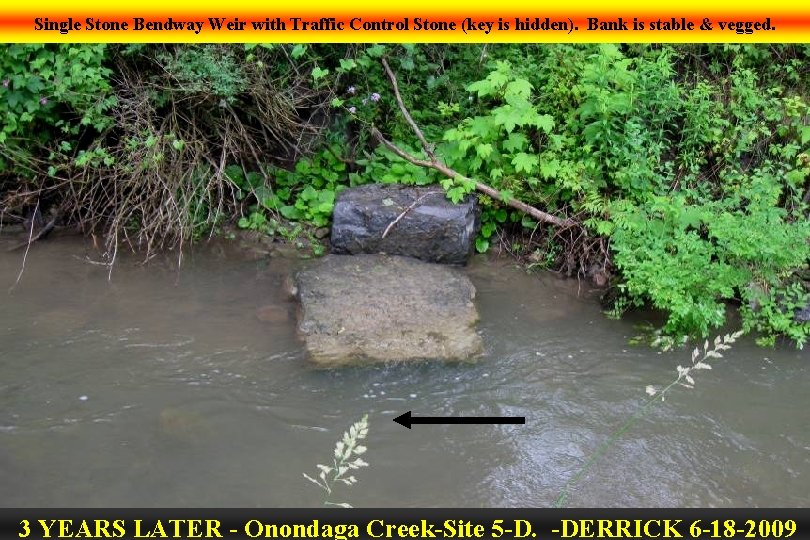 Single Stone Bendway Weir with Traffic Control Stone (key is hidden). Bank is stable