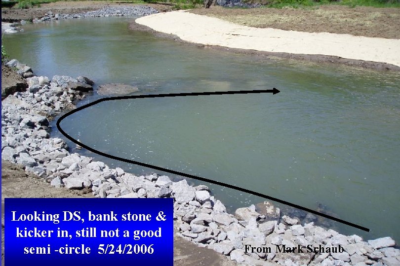 Looking DS, bank stone & kicker in, still not a good semi -circle 5/24/2006
