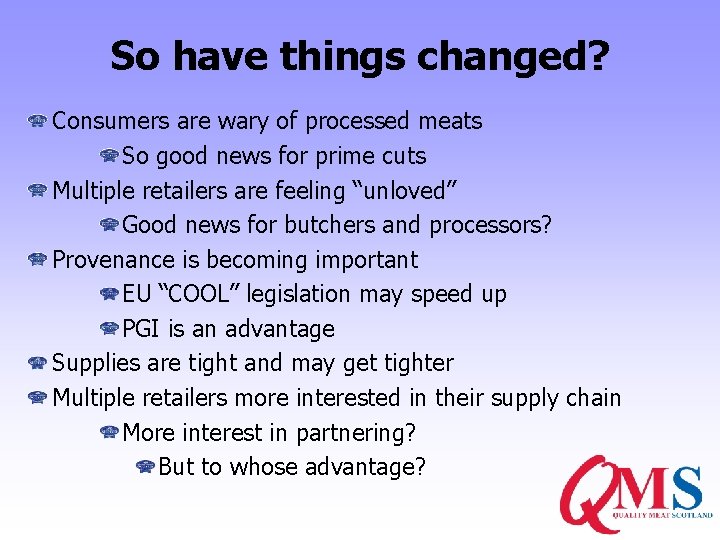 So have things changed? Consumers are wary of processed meats So good news for