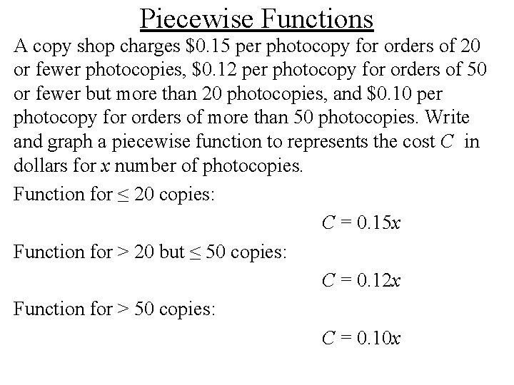 Piecewise Functions A copy shop charges $0. 15 per photocopy for orders of 20