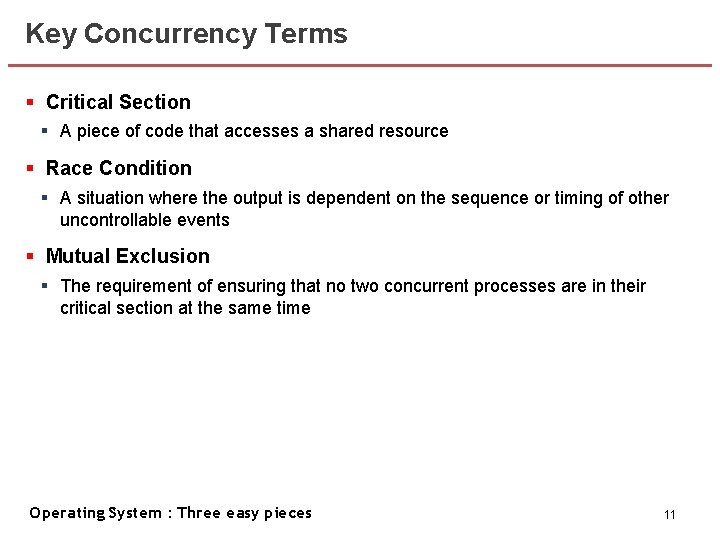 Key Concurrency Terms § Critical Section § A piece of code that accesses a