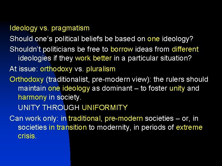 Ideology vs. pragmatism Should one’s political beliefs be based on one ideology? Shouldn’t politicians