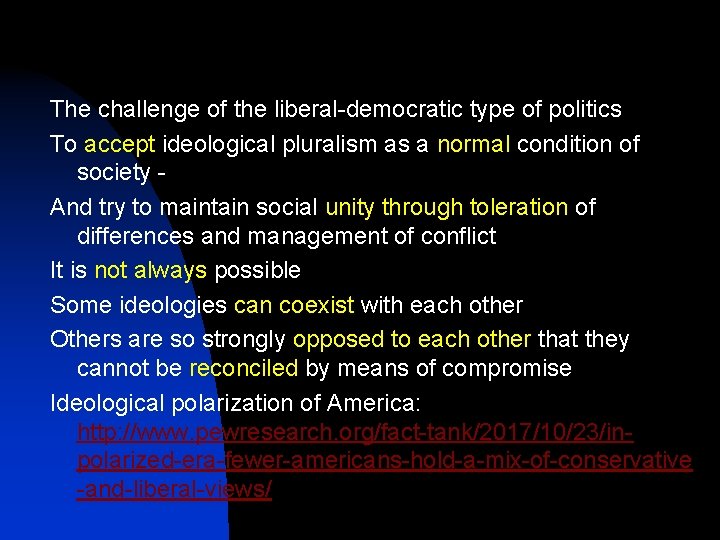 The challenge of the liberal-democratic type of politics To accept ideological pluralism as a